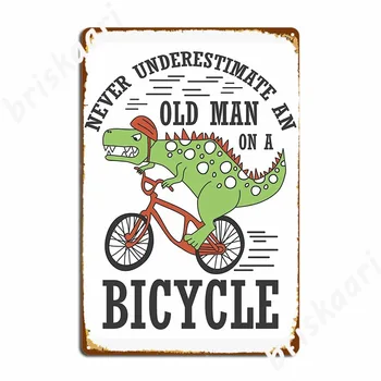 Никогда не стоит недооценивать старика на велосипеде Металлические вывески на стене паба, гаража, клуба, печатные таблички, жестяные вывески, плакаты