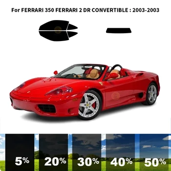 Предварительно нарезанная нанокерамика, комплект для УФ-тонировки автомобильных окон, автомобильная пленка для окон FERRARI 350 FERRARI 2 DR CONVERTIBLE 2003-2003